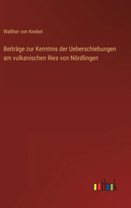 Beiträge Zur Kenntnis Der Ueberschiebungen Am Vulkanischen Ries Von Nördlingen (German Edition)