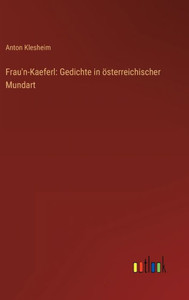 Frau'N-Kaeferl: Gedichte In Österreichischer Mundart (German Edition) Frau'N-Kaeferl: Gedichte In Österreichischer Mundart (German Edition)