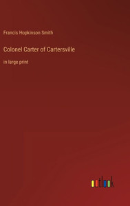 Colonel Carter Of Cartersville: In Large Print Colonel Carter Of Cartersville: In Large Print