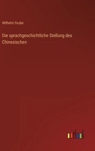 Die Sprachgeschichtliche Stellung Des Chinesischen (German Edition)