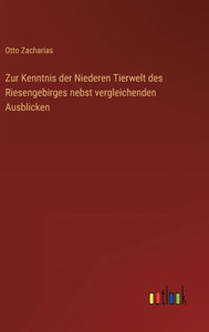 Zur Kenntnis Der Niederen Tierwelt Des Riesengebirges Nebst Vergleichenden Ausblicken (German Edition) Zur Kenntnis Der Niederen Tierwelt Des Riesengebirges Nebst Vergleichenden Ausblicken (German Edition)
