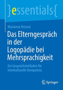 Das Elterngespräch In Der Logopädie Bei Mehrsprachigkeit: Ein Gesprächsleitfaden Für Interkulturelle Kompetenz (Essentials) (German Edition)