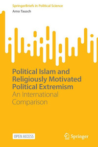 Political Islam And Religiously Motivated Political Extremism: An International Comparison (Springerbriefs In Political Science)
