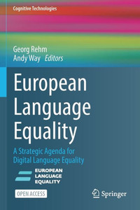 European Language Equality: A Strategic Agenda For Digital Language Equality (Cognitive Technologies) European Language Equality: A Strategic Agenda For Digital Language Equality (Cognitive Technologies)