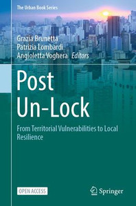 Post Un-Lock: From Territorial Vulnerabilities To Local Resilience (The Urban Book Series) Post Un-Lock: From Territorial Vulnerabilities To Local Resilience (The Urban Book Series)