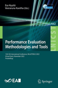 Performance Evaluation Methodologies And Tools: 15Th Eai International Conference, Valuetools 2022, Virtual Event, November 2022, Proceedings (Lecture ... And Telecommunications Engineering, 482) Performance Evaluation Methodologies And Tools: 15Th Eai International Conference, Valuetools 2022, Virtual Event, November 2022, Proceedings (Lecture ... And Telecommunications Engineering, 482)