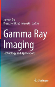Gamma Ray Imaging: Technology And Applications Gamma Ray Imaging: Technology And Applications