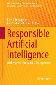 Responsible Artificial Intelligence: Challenges For Sustainable Management (Csr, Sustainability, Ethics & Governance) Responsible Artificial Intelligence: Challenges For Sustainable Management (Csr, Sustainability, Ethics & Governance)