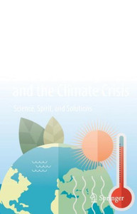 Global Warming And The Climate Crisis: Science, Spirit, And Solutions Global Warming And The Climate Crisis: Science, Spirit, And Solutions