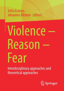 Violence Reason Fear: Interdisciplinary Approaches And Theoretical Approaches Violence Reason Fear: Interdisciplinary Approaches And Theoretical Approaches