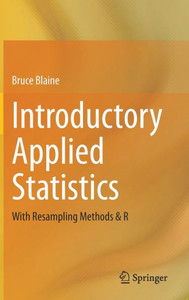 Introductory Applied Statistics: With Resampling Methods & R Introductory Applied Statistics: With Resampling Methods & R