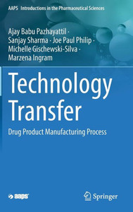 Technology Transfer: Drug Product Manufacturing Process (Aaps Introductions In The Pharmaceutical Sciences, 10)