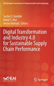 Digital Transformation And Industry 4.0 For Sustainable Supply Chain Performance (Eai/Springer Innovations In Communication And Computing)