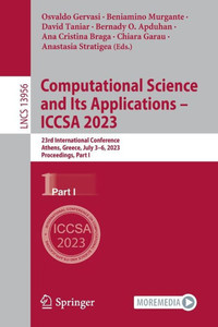 Computational Science And Its Applications  Iccsa 2023: 23Rd International Conference, Athens, Greece, July 36, 2023, Proceedings, Part I (Lecture Notes In Computer Science, 13956)
