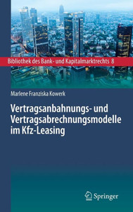 Vertragsanbahnungs- Und Vertragsabrechnungsmodelle Im Kfz-Leasing (Bibliothek Des Bank- Und Kapitalmarktrechts, 8) (German Edition) Vertragsanbahnungs- Und Vertragsabrechnungsmodelle Im Kfz-Leasing (Bibliothek Des Bank- Und Kapitalmarktrechts, 8) (German Edition)