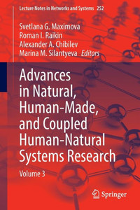 Advances In Natural, Human-Made, And Coupled Human-Natural Systems Research: Volume 3 (Lecture Notes In Networks And Systems, 252) Advances In Natural, Human-Made, And Coupled Human-Natural Systems Research: Volume 3 (Lecture Notes In Networks And Systems, 252)
