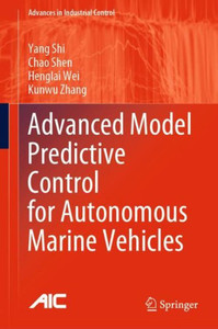 Advanced Model Predictive Control For Autonomous Marine Vehicles (Advances In Industrial Control) Advanced Model Predictive Control For Autonomous Marine Vehicles (Advances In Industrial Control)