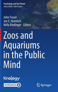 Zoos And Aquariums In The Public Mind (Psychology And Our Planet) Zoos And Aquariums In The Public Mind (Psychology And Our Planet)