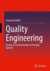 Quality Engineering: Quality Of Communication Technology Systems Quality Engineering: Quality Of Communication Technology Systems