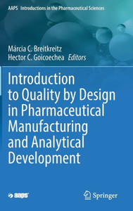 Introduction To Quality By Design In Pharmaceutical Manufacturing And Analytical Development (Aaps Introductions In The Pharmaceutical Sciences, 10) Introduction To Quality By Design In Pharmaceutical Manufacturing And Analytical Development (Aaps Introductions In The Pharmaceutical Sciences, 10)