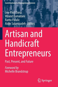 Artisan And Handicraft Entrepreneurs: Past, Present, And Future (Contributions To Management Science) Artisan And Handicraft Entrepreneurs: Past, Present, And Future (Contributions To Management Science)