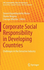 Corporate Social Responsibility In Developing Countries: Challenges In The Extractive Industry (Csr, Sustainability, Ethics & Governance)
