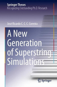 A New Generation Of Cosmic Superstring Simulations (Springer Theses) A New Generation Of Cosmic Superstring Simulations (Springer Theses)