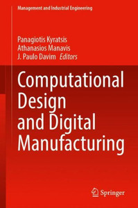 Computational Design And Digital Manufacturing (Management And Industrial Engineering)