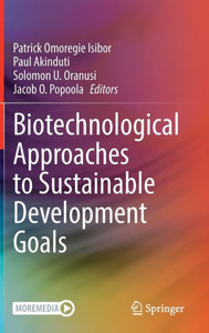 Biotechnological Approaches To Sustainable Development Goals Biotechnological Approaches To Sustainable Development Goals