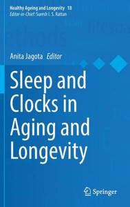 Sleep And Clocks In Aging And Longevity (Healthy Ageing And Longevity, 18) Sleep And Clocks In Aging And Longevity (Healthy Ageing And Longevity, 18)