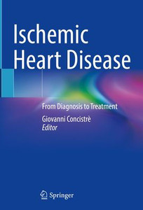 Ischemic Heart Disease: From Diagnosis To Treatment Ischemic Heart Disease: From Diagnosis To Treatment