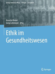 Ethik Im Gesundheitswesen (Springer Reference Pflege Therapie Gesundheit) (German Edition) Ethik Im Gesundheitswesen (Springer Reference Pflege Therapie Gesundheit) (German Edition)