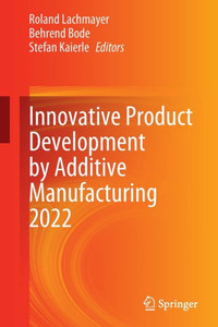 Innovative Product Development By Additive Manufacturing 2022 Innovative Product Development By Additive Manufacturing 2022