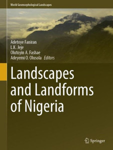 Landscapes And Landforms Of Nigeria (World Geomorphological Landscapes) Landscapes And Landforms Of Nigeria (World Geomorphological Landscapes)