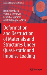 Deformation And Destruction Of Materials And Structures Under Quasi-Static And Impulse Loading (Advanced Structured Materials, 186)