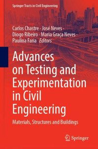 Advances On Testing And Experimentation In Civil Engineering: Materials, Structures And Buildings (Springer Tracts In Civil Engineering) Advances On Testing And Experimentation In Civil Engineering: Materials, Structures And Buildings (Springer Tracts In Civil Engineering)
