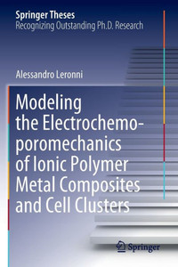 Modeling The Electrochemo-Poromechanics Of Ionic Polymer Metal Composites And Cell Clusters (Springer Theses)