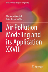 Air Pollution Modeling And Its Application Xxviii (Springer Proceedings In Complexity) Air Pollution Modeling And Its Application Xxviii (Springer Proceedings In Complexity)