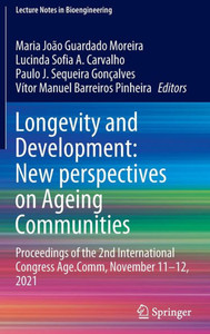 Longevity And Development: New Perspectives On Ageing Communities: Proceedings Of The 2Nd International Congress Age.Comm, November 1112, 2021 (Lecture Notes In Bioengineering)