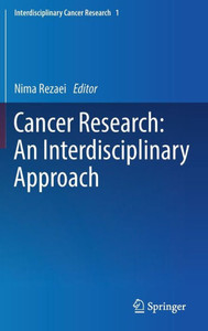 Cancer Research: An Interdisciplinary Approach (Interdisciplinary Cancer Research, 1) Cancer Research: An Interdisciplinary Approach (Interdisciplinary Cancer Research, 1)