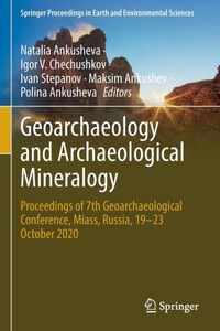 Geoarchaeology And Archaeological Mineralogy: Proceedings Of 7Th Geoarchaeological Conference, Miass, Russia, 1923 October 2020 (Springer Proceedings In Earth And Environmental Sciences)