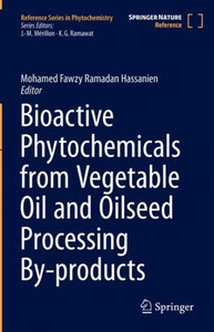 Bioactive Phytochemicals From Vegetable Oil And Oilseed Processing By-Products (Reference Series In Phytochemistry)