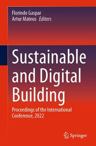 Sustainable And Digital Building: Proceedings Of The International Conference, 2022 Sustainable And Digital Building: Proceedings Of The International Conference, 2022