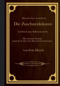 Hirsch'sches Lehrbuch: Die Zuschneidekunst (German Edition)