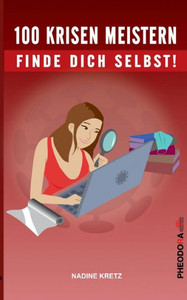 100 Krisen Meistern: Finde Dich Selbst! (German Edition)