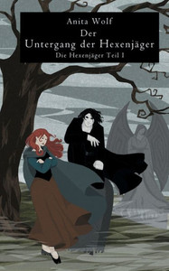 Der Untergang Der Hexenjäger: Die Hexenjäger Teil 1 (German Edition) Der Untergang Der Hexenjäger: Die Hexenjäger Teil 1 (German Edition)