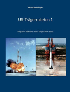 Us-Trägerraketen 1: Vanguard - Redstone - Juno - Project Pilot - Scout (German Edition)
