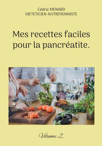 Mes Recettes Faciles Pour La Pancréatite.: Volume 2. (French Edition)