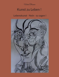 Kunst Zu Leben !: Lebenskunst - Nein - Zu Sagen ! (German Edition) Kunst Zu Leben !: Lebenskunst - Nein - Zu Sagen ! (German Edition)