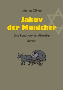 Jakov Der Municher: Eine Roadstory Im Mittelalter (German Edition)